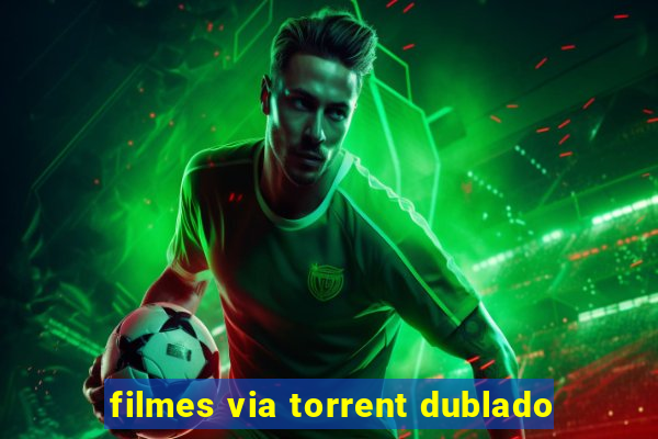 filmes via torrent dublado